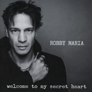 Audio Welcome To My Secret Heart Robby Maria