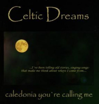 Audio Caledonia You're Calling Me Celtic Dreams