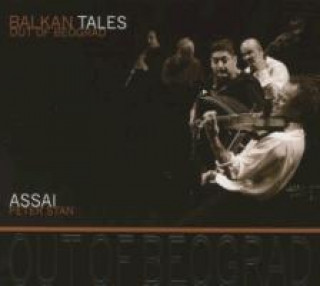 Audio  Balkan Tales-Out Of Beograd Peter Assai/Stan