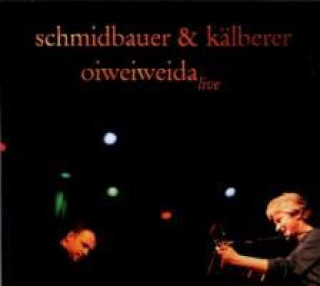 Audio Oiweiweida Schmidbauer & Kälberer