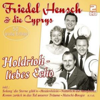 Audio Holdrioh-Liebes Echo-50 Groáe Erfolge Friedel & Die Cyprys Hensch