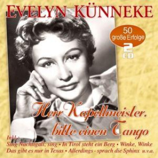 Audio Herr Kapellmeister,Bitte Einen Tango-50 Erfolge Evelyn Künneke