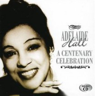 Audio A Centenary Celebration Adelaide Hall