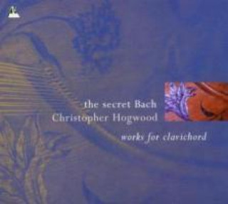 Audio The secret Bach Christopher Hogwood