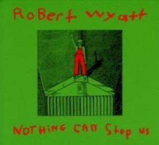 Áudio Nothing Can Stop Us Robert Wyatt