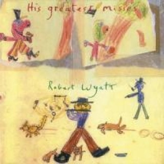 Audio His Greatest Misses Robert Wyatt