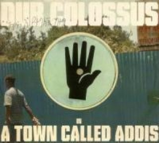 Audio A Town Called Addis Dub Colossus