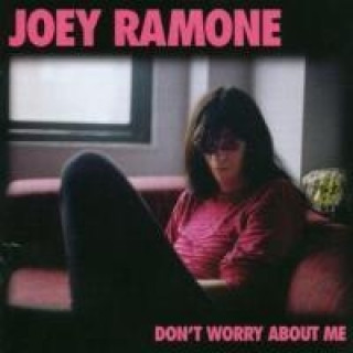 Audio Don't Worry About Me Joey Ramone