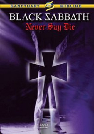Video Never Say Die! Black Sabbath