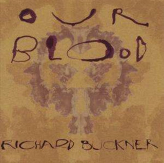 Audio Our Blood Richard Buckner