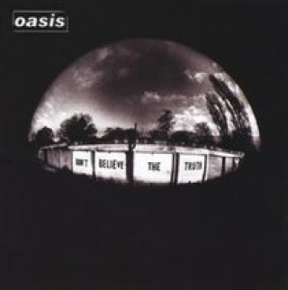 Audio Don't Believe The Truth Oasis
