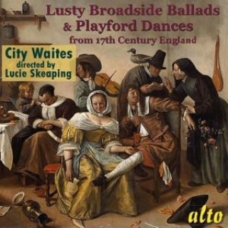 Hanganyagok Lusty Broadside Ballads & Playford Dances Skeaping/City Waites