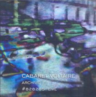 Audio Archive #828285  Live Cabaret Voltaire