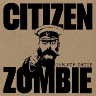 Audio Citizen Zombie The Pop Group