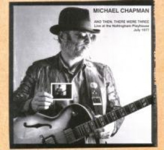 Audio And Then,There Were Three-Live at the Nottingha Michael Chapman