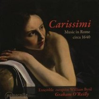 Hanganyagok Carissimi-Musik In Rom Ca.1640 O'Reilly/Ensemble Europeen William Byrd