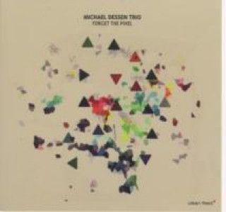 Zvok Forget The Pixel Michael Dessen