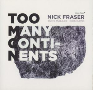 Audio Too many continents Nick/Malaby Fraser