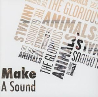 Audio Make A Sound The Glorious Animals