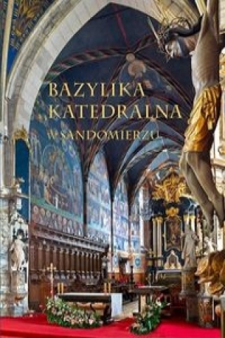 Kniha Bazylika Katedralna w Sandomierzu Urszula Stepien