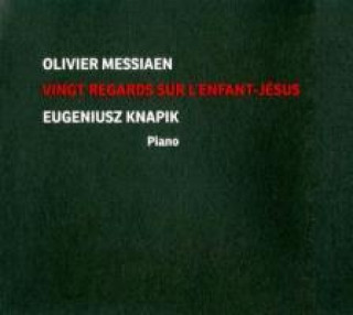 Audio Vingt regards sur l'Enfant-Jesus Eugeniusz Knapik