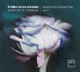 Audio Roses of St.Therese-Orgelwerke Sebastian Adamczyk