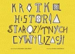 Kniha Krotka historia starozytnych cywilizacji Zuzanna Szelinska