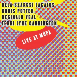 Audio Live at Müpa Terri Lyne/Potter/Szakcsi/Veal Carrington