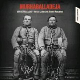 Hanganyagok Murhaballadeja-Murder Ballads Heikki/Pohjonen Laitinen