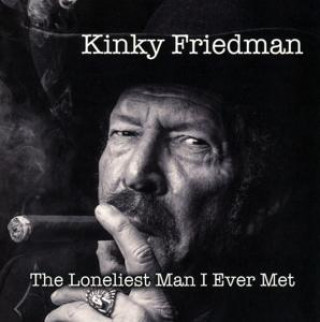 Zvok The Loneliest Man I Ever Met Kinky Friedman