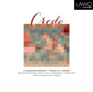 Audio Credo-A Composer Portrait Of Trond H.F.Kverno Bergen Cathedral Choir