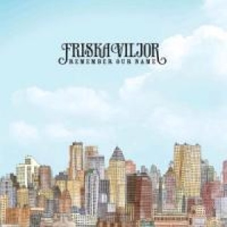 Audio Remember Our Name Friska Viljor