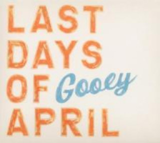 Audio  Gooey Last Days Of April