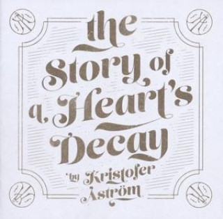 Audio The Story Of A Heart's Decay Kristofer Aström