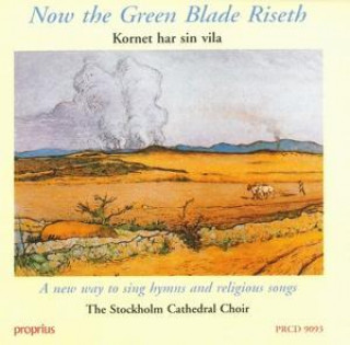 Audio Now the Green Blade Riseth Stockholm Cathedral Choir/Sjökvist/Eby