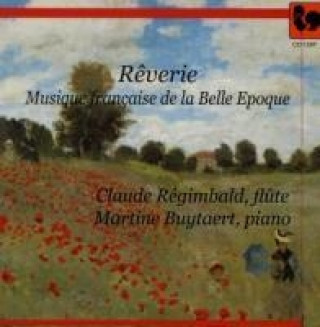 Hanganyagok Reverie-Französische Musik der Belle Epoque Claude/Buytaert Regimbald