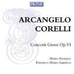 Audio  Concerti Grossi op.VI Sardelli/Modo Antiquo