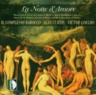 Audio La Notte D'Amore Il Complesso Barocco/Curtis