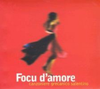 Audio Focu d'amore Canzoniere Grecanico Salentino
