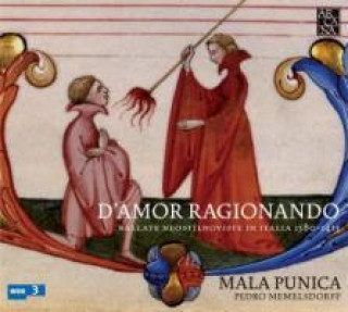 Audio D'Amor Ragionando-Ballate Neostilnoviste 1380-1415 Pedro & Mala Punica Memelsdorff