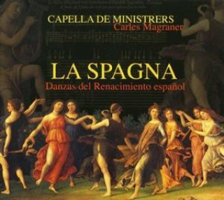 Hanganyagok La Spagna-Dances from the Spanish Renaissance Magraner/Capella de Ministrers