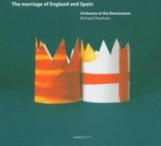 Audio The Marriage Of England And Spain Cheetham/Orchestra Of The Renaissance