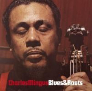 Zvok Blues & Roots Charles Mingus