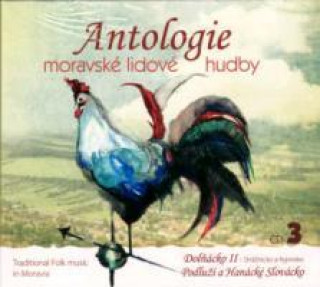 Audio Antologie Moravske Lidove Hudby CD 3 Antologie moravské lid. hudby