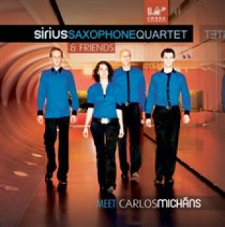 Audio Sirius Saxophone Quartet & friends meet Carlos Mic Sirius Saxophone Quartet