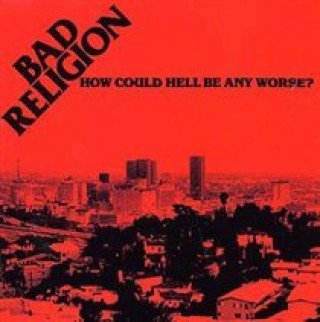 Audio How Could Hell Be Any Worse/Reissue Bad Religion