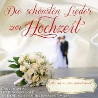 Аудио Die schönsten Lieder zur Hochz Various