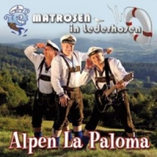 Audio Alpen La Paloma Matrosen in Lederhosen