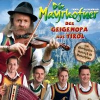 Аудио Der Geigenopa aus Tirol die Mayrhofner