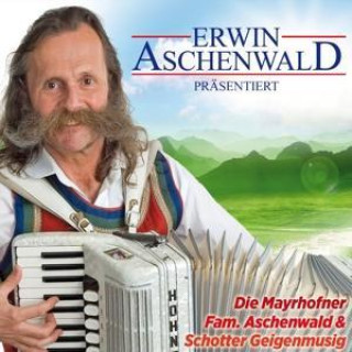 Audio Altes & Neues Erwin & seine Mayrhofner Aschenwald